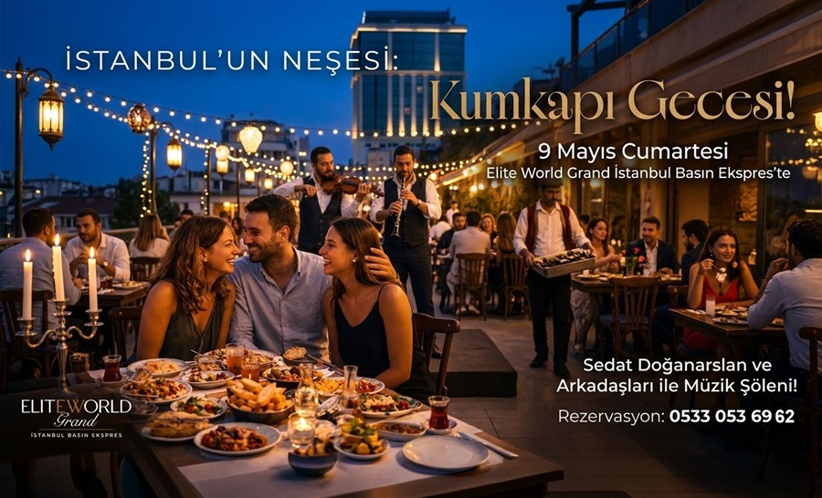 Evening rooftop dinner with guests, string lights, and live musicians; promotional poster for Kumkapı Gecesi at Elite World Grand Istanbul on May 9, with a reservation phone number.