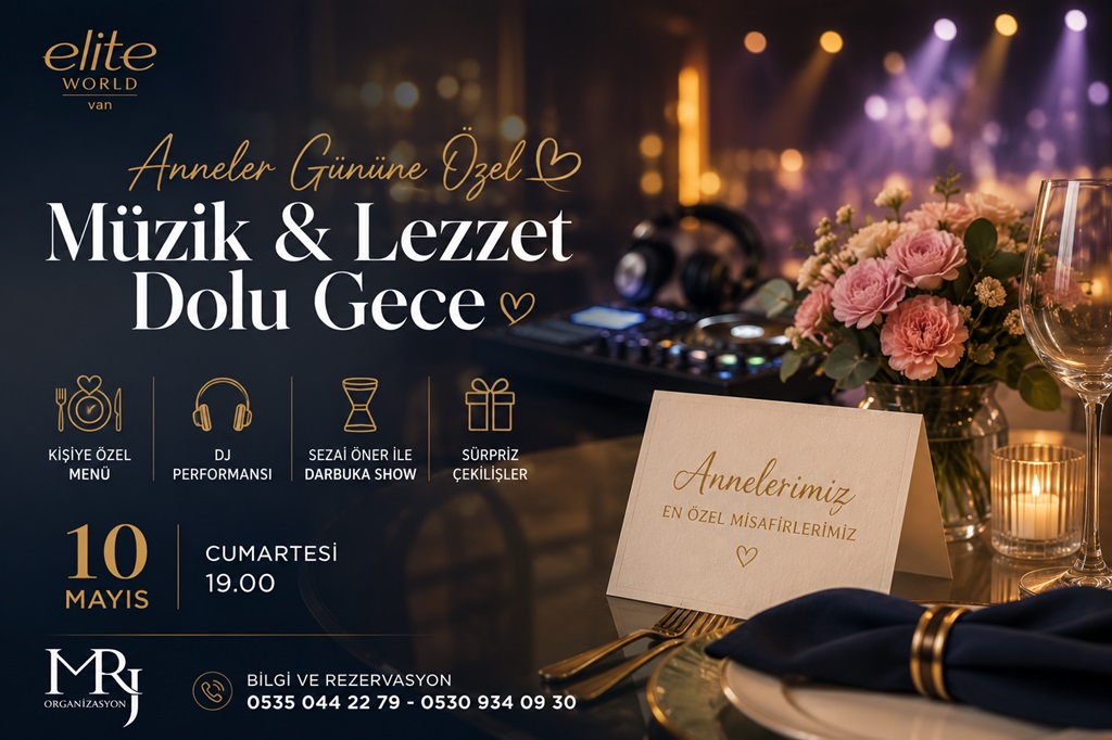 ELITE WORLD VAN’DA ANNELER GÜNÜ’NE ÖZEL MÜZİK VE LEZZET DOLU GECE